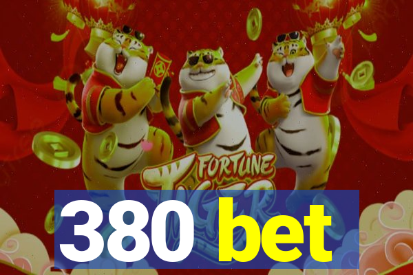 380 bet